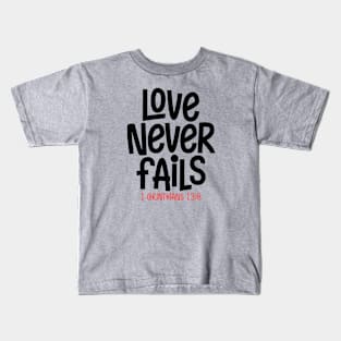 1 Corinthians 13:8 - Love never fails Kids T-Shirt